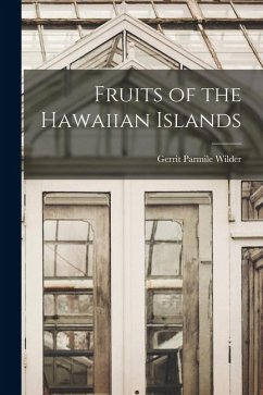 Fruits of the Hawaiian Islands - Wilder, Gerrit Parmile