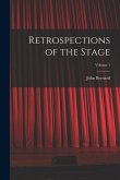 Retrospections of the Stage; Volume 1