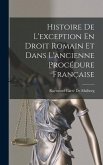 Histoire De L'exception En Droit Romain Et Dans L'ancienne Procédure Française