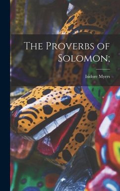 The Proverbs of Solomon; - Myers, Isidore