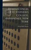 Reminiscences of St. Stephen's College, Annandale, New York Reminiscences of St. Stephen's College, Annandale, New York