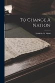 To Change A Nation