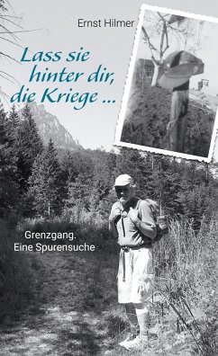 Lass sie hinter dir, die Kriege ¿ - Hilmer, Ernst