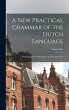 A New Practical Grammar of the Dutch... - Bild 1