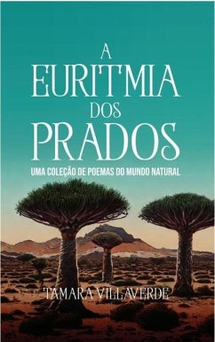 A Euritmia dos Prados: Uma Coleção de Poemas do Mundo Natural - Villaverde, Tamara