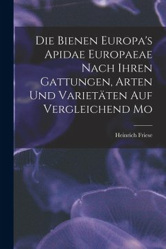 Cover Die Bienen Europa's Apidae Europaeae Nach Ihren Gattungen, Arten und Varietäten auf Vergleichend Mo
