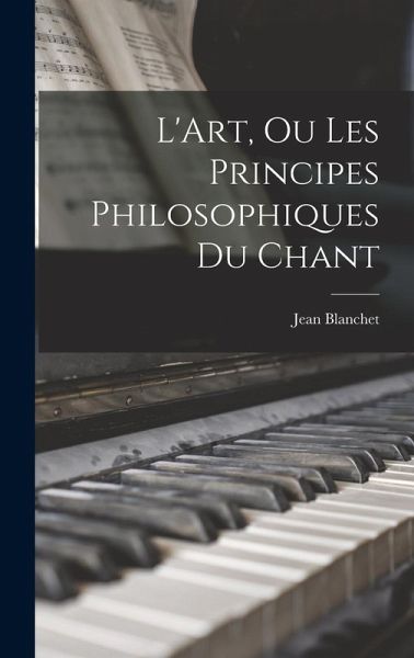 L'Art, Ou Les Principes Philosophiques Du Chant L'Art, Ou Les Principes Philosophiques Du Chant