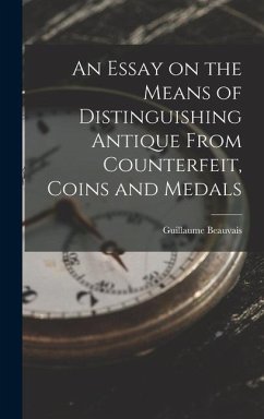An Essay on the Means of Distinguishing Antique From Counterfeit, Coins and Medals - Beauvais, Guillaume