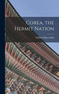 Corea, the Hermit Nation - Griffis, William Elliot