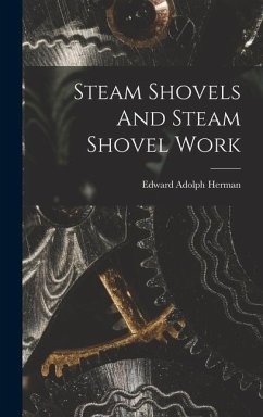 Steam Shovels And Steam Shovel Work - Herman, Edward Adolph