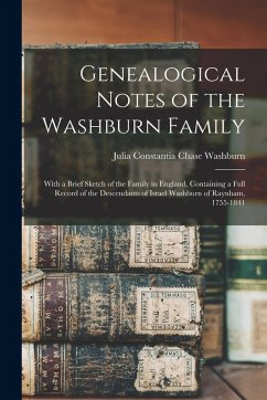 Cover Genealogical Notes of the Washburn Family: With a Brief Sketch of the Family in England, Containing a Full Record of the Descendants of Israel Washbur
