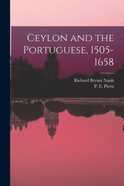 Ceylon and the Portuguese, 1505-1658 - Pieris, P. E.; Naish, Richard Bryant