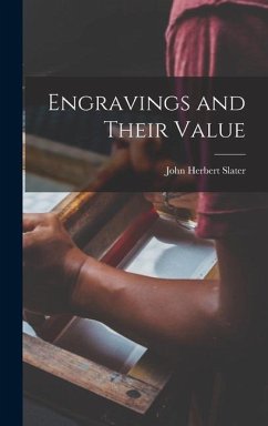 Engravings and Their Value - Slater, John Herbert