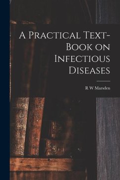 A Practical Text-Book on Infectious Diseases - Marsden, R. W.