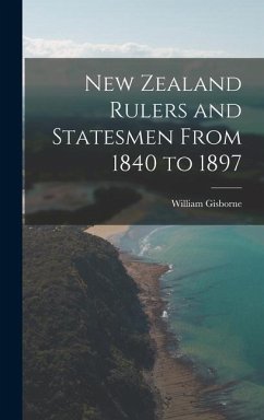 New Zealand Rulers and Statesmen From 1840 to 1897 - Gisborne, William