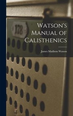 Watson's Manual of Calisthenics - Watson, James Madison