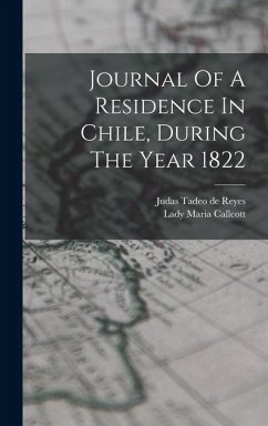 Journal Of A Residence In Chile, During The Year 1822 - Callcott, Lady Maria