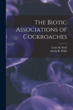 The Biotic Associations of Cockroaches - Roth, Louis M.; Willis, Edwin R.