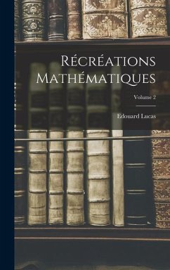 Récréations mathématiques; Volume 2 - Lucas, Edouard