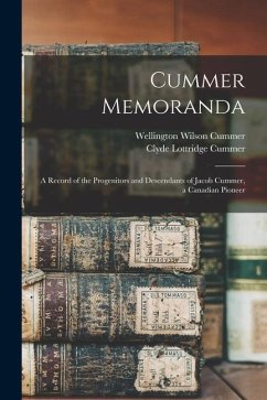 Cummer Memoranda; a Record of the Progenitors and Descendants of Jacob Cummer, a Canadian Pioneer - Cummer, Wellington Wilson