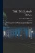 The Bozeman Trail: Historical Accounts... - Bild 1