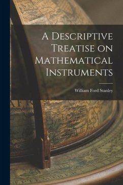 A Descriptive Treatise on Mathematical Instruments - Stanley, William Ford