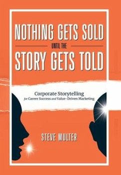Nothing Gets Sold Until the Story Gets Told - Multer, Steve
