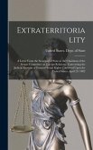 Extraterritoriality; a Letter From the Secretary of State to the Chairman of the Senate Committee on Foreign Relations, Concerning the Judicial Exercise of Extraterritorial Rights Conferred Upon the United States. April 29, 1882