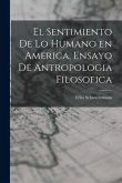 El sentimiento de lo humano en America, ensayo de antropologia filosofica