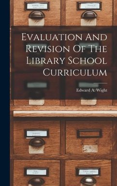 Evaluation And Revision Of The Library School Curriculum - Wight, Edward A.