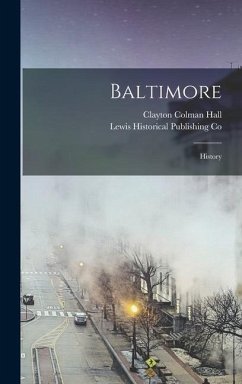 Baltimore - Hall, Clayton Colman; Co, Lewis Historical Publishing