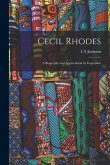 Cecil Rhodes: A Biography and Appreciation by Imperialist
