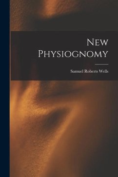 New Physiognomy - Wells, Samuel Roberts