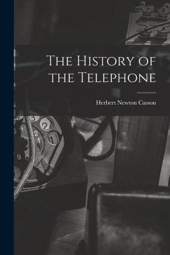 The History of the Telephone - Casson, Herbert Newton