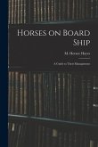 Horses on Board Ship; A Guide to Their Management