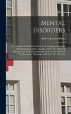 Mental Disorders: Or, Diseases of the Brain and Nerves, Developing the Origin and Philosophy of Mania, Insanity, and Crime, With Full Di