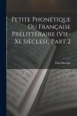 Petite Phonétique Du Française Prélittéraire (Vie-Xe Siècles)., Part 2