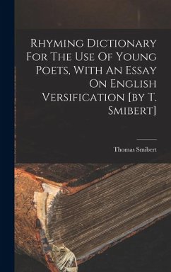 Rhyming Dictionary For The Use Of Young Poets, With An Essay On English Versification [by T. Smibert] - Smibert, Thomas