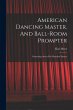 American Dancing Master, And Ball-room... - Bild 1