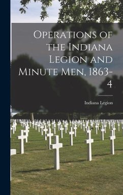 Operations of the Indiana Legion and Minute Men, 1863-4 - Legion, Indiana
