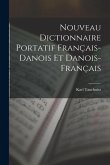 Nouveau Dictionnaire Portatif Français-Danois Et Danois-Français