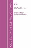 Code of Federal Regulations, Title 27 Alcohol Tobacco Products and Firearms 400-End, Revised as of April 1, 2021