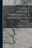 Divida E Trophéos Paraguayos E a Propaganda No Brazil
