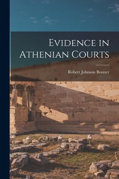 Evidence in Athenian Courts - Bonner, Robert Johnson