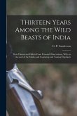 Thirteen Years Among the Wild Beasts of India