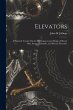 Elevators: A Practical Treatise On the... - Bild 1