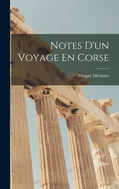 Notes D'un Voyage En Corse - Mérimée, Prosper