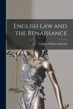 English Law and the Renaissance - William, Maitland Frederic