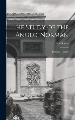 Cover The Study of the Anglo-Norman; Inaugural Lecture