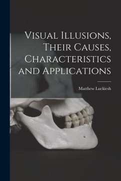 Visual Illusions, Their Causes, Characteristics and Applications - Luckiesh, Matthew